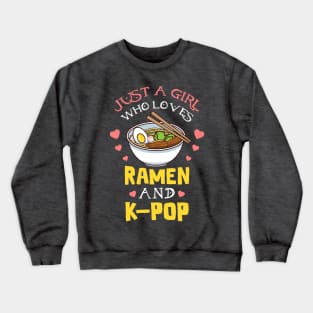 Just a girl who loves ramen and k-pop Crewneck Sweatshirt